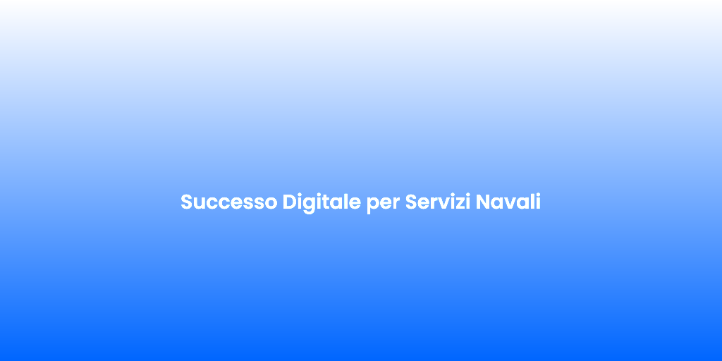 Successo Digitale per Servizi Navali