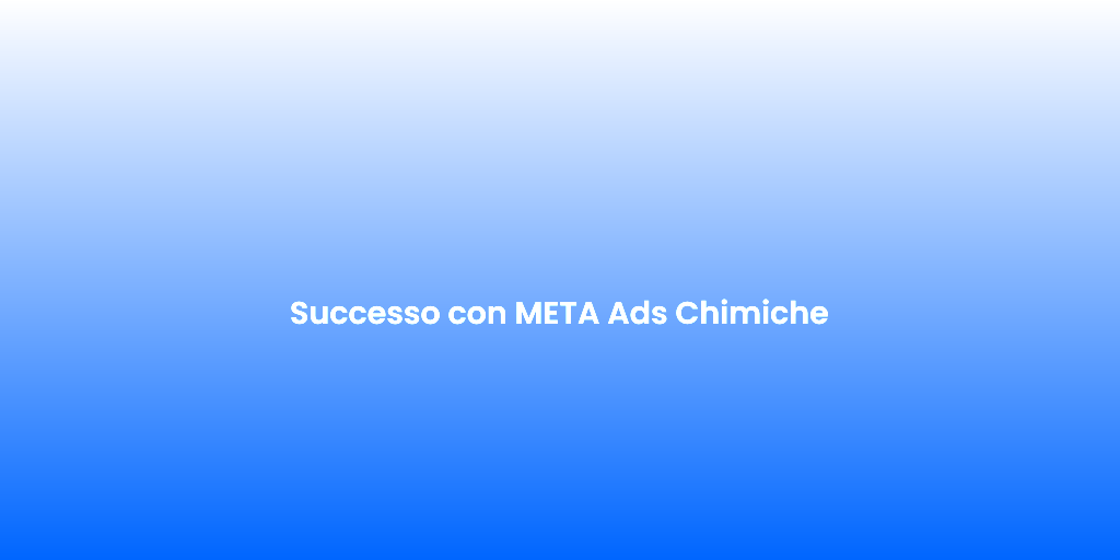 Successo con META Ads Chimiche 2