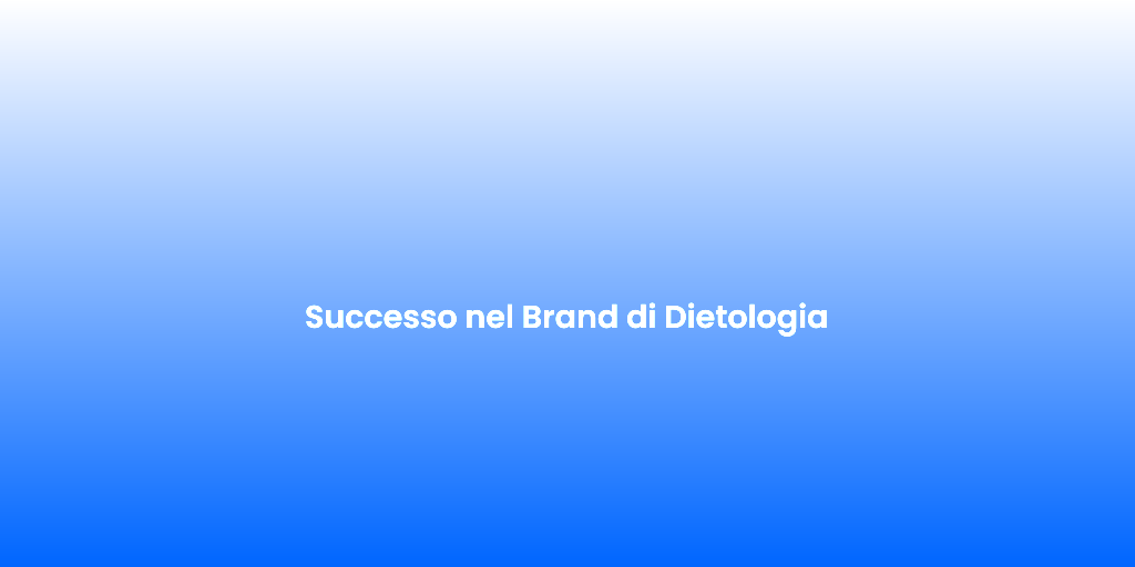 Successo nel Brand di Dietologia