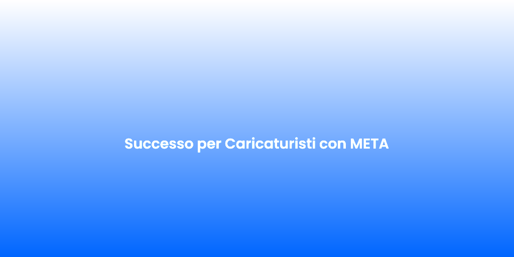 Successo per Caricaturisti con META