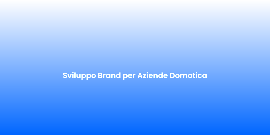 Sviluppo Brand per Aziende Domotica