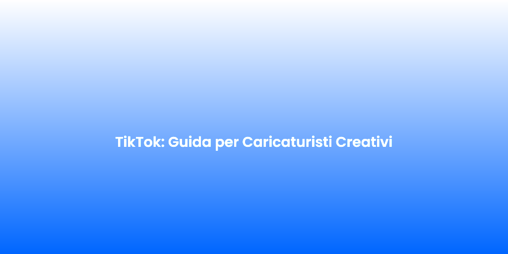 TikTok Guida per Caricaturisti Creativi 1