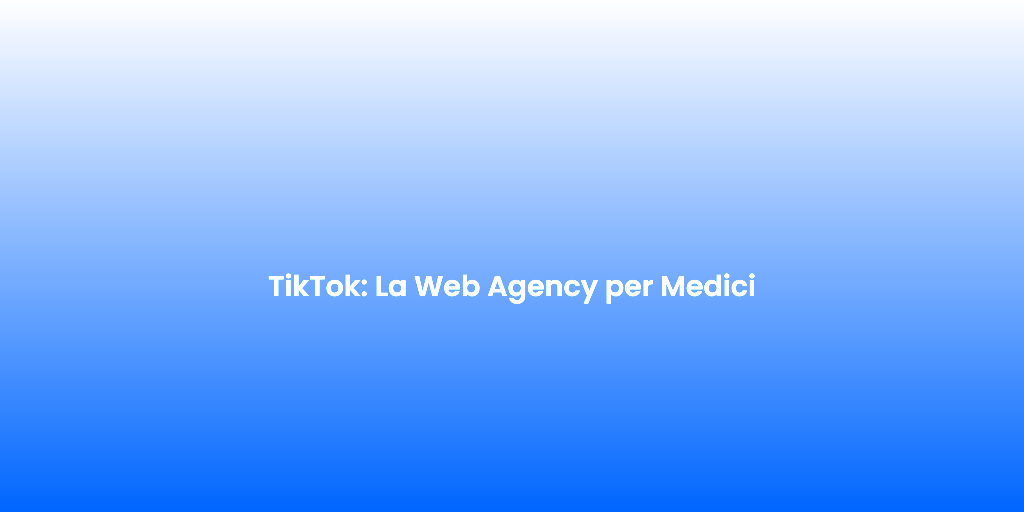 TikTok La Web Agency per Medici