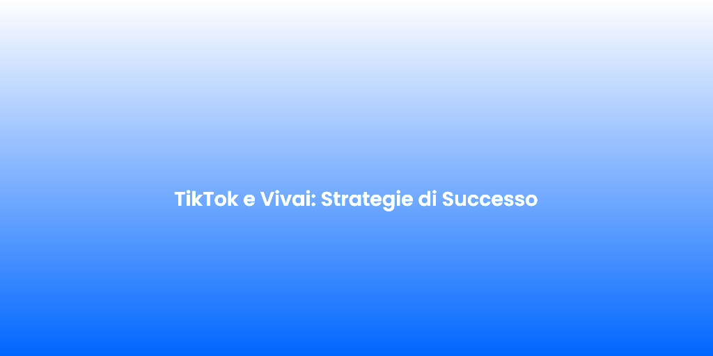 TikTok e Vivai Strategie di Successo 1