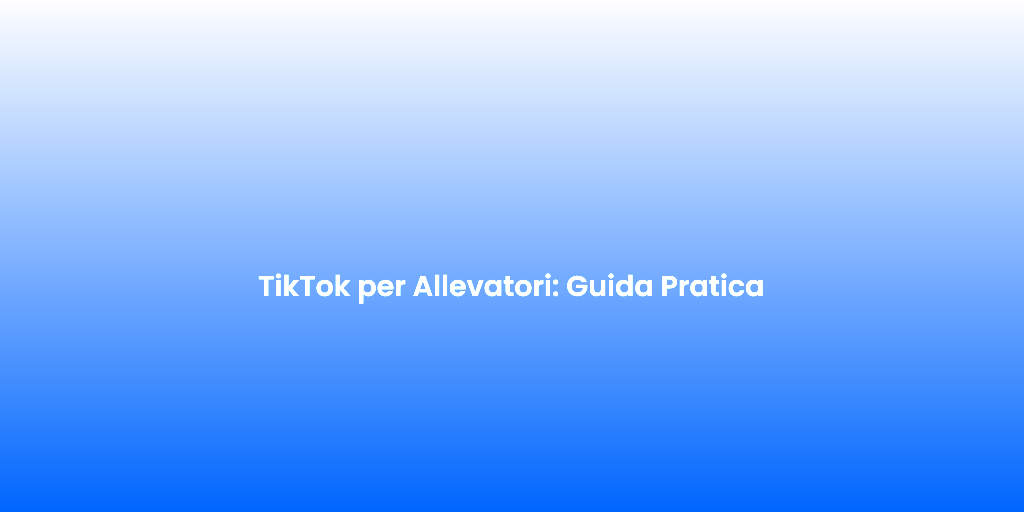 TikTok per Allevatori Guida Pratica 2