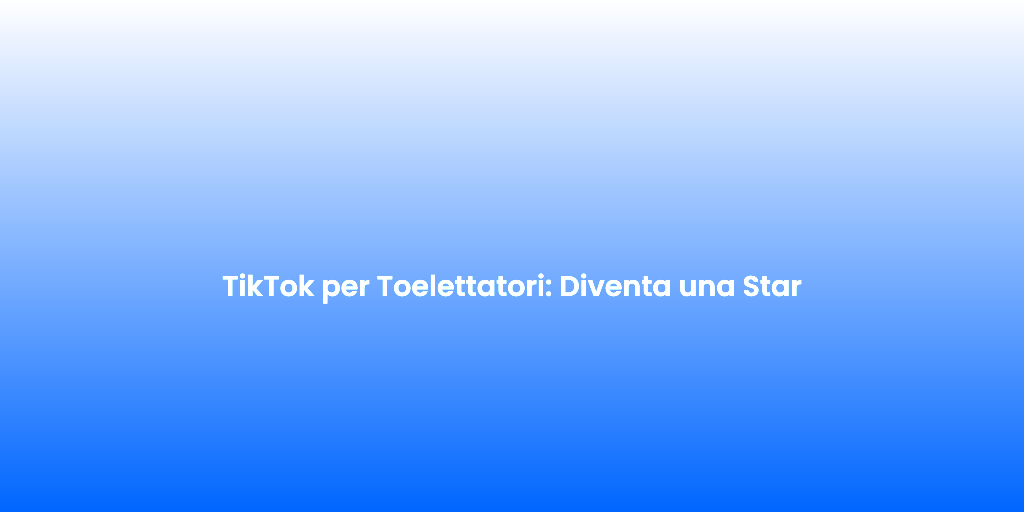 TikTok per Toelettatori Diventa una Star 1