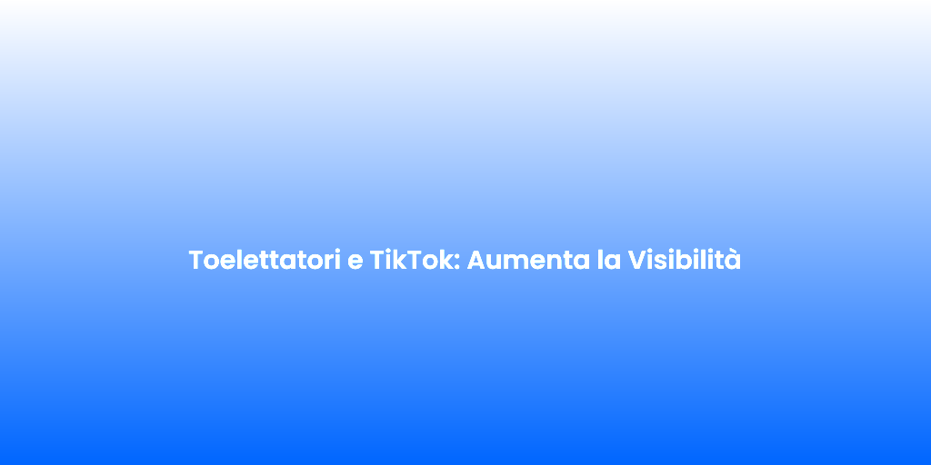 Toelettatori e TikTok Aumenta la Visibilita