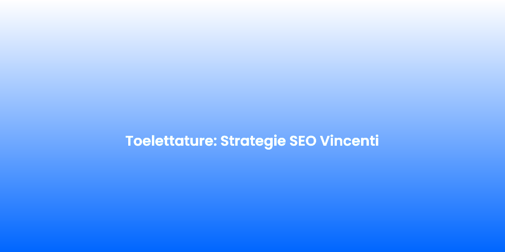 Toelettature Strategie SEO Vincenti 1