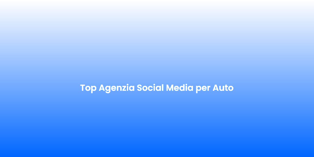 Top Agenzia Social Media per Auto 2