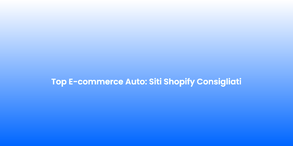 Top E commerce Auto Siti Shopify Consigliati 1