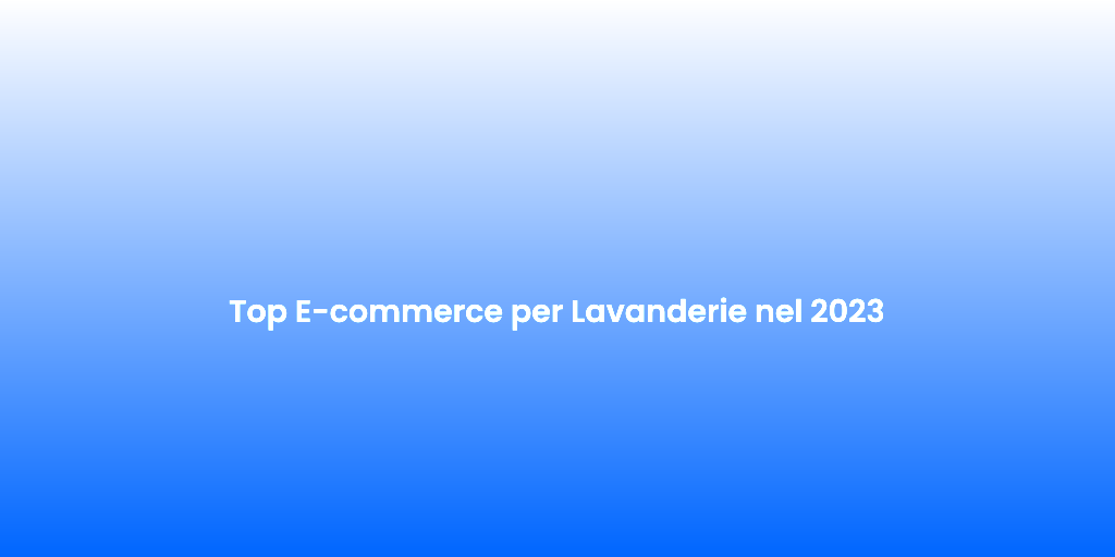 Top E commerce per Lavanderie nel 2023