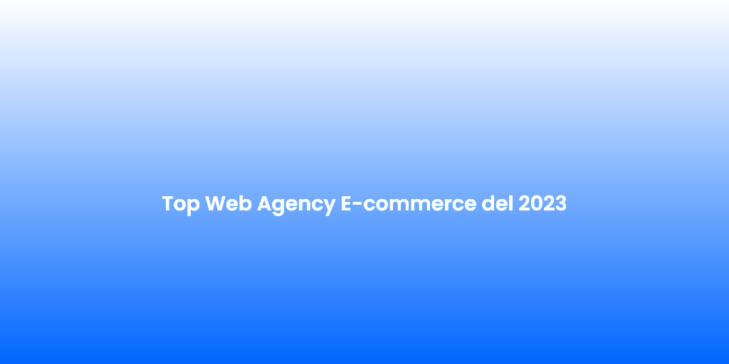 Top Web Agency E commerce del 2023
