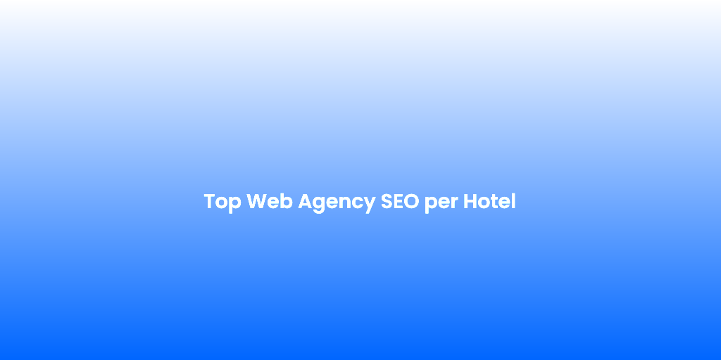 Top Web Agency SEO per Hotel 1