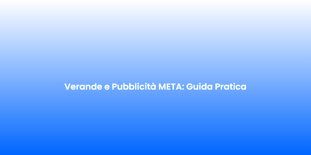 Verande e Pubblicita META Guida Pratica