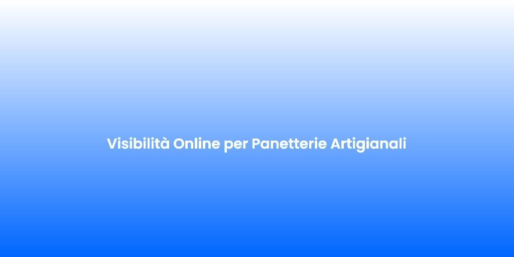 Visibilita Online per Panetterie Artigianali 1