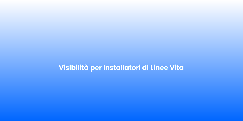 Visibilita per Installatori di Linee Vita 1