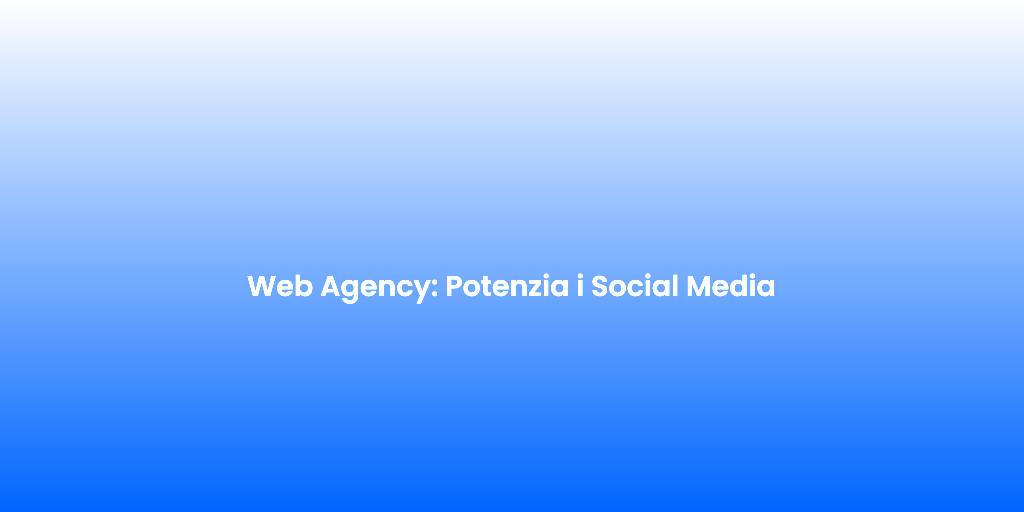Web Agency Potenzia i Social Media