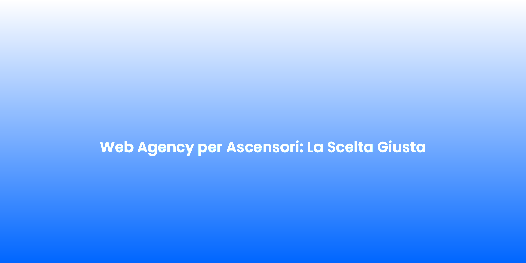 Web Agency per Ascensori La Scelta Giusta 2