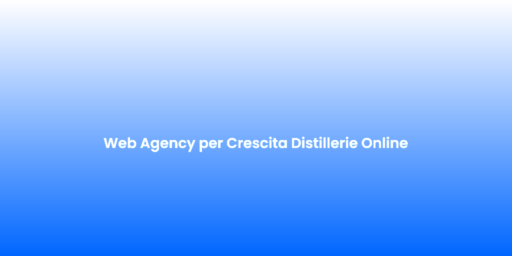 Web Agency per Crescita Distillerie Online 2