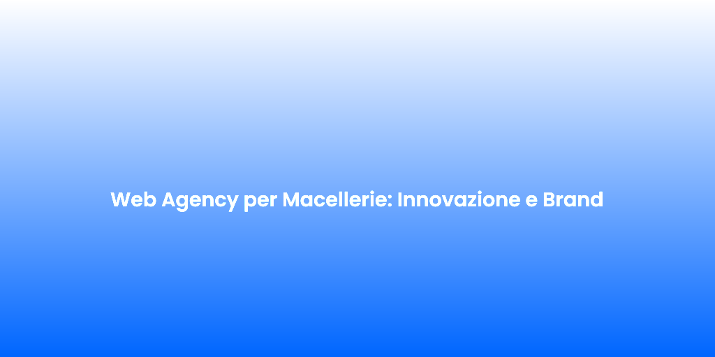 Web Agency per Macellerie Innovazione e Brand 2