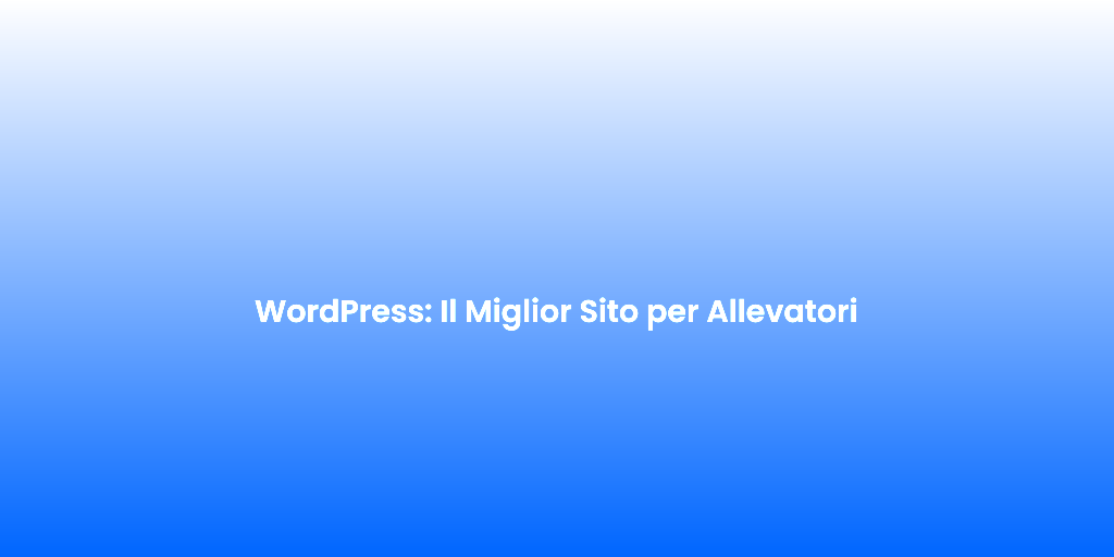 WordPress Il Miglior Sito per Allevatori 1