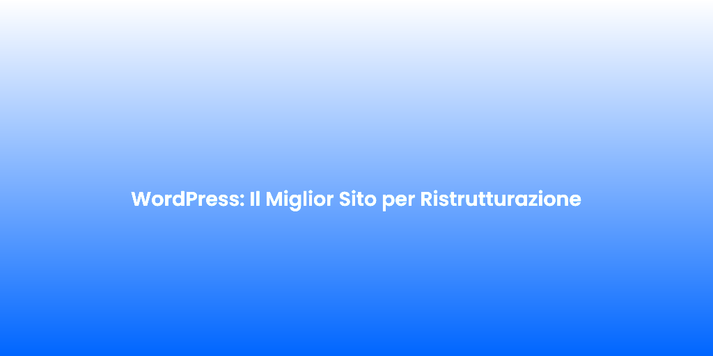 WordPress Il Miglior Sito per Ristrutturazione