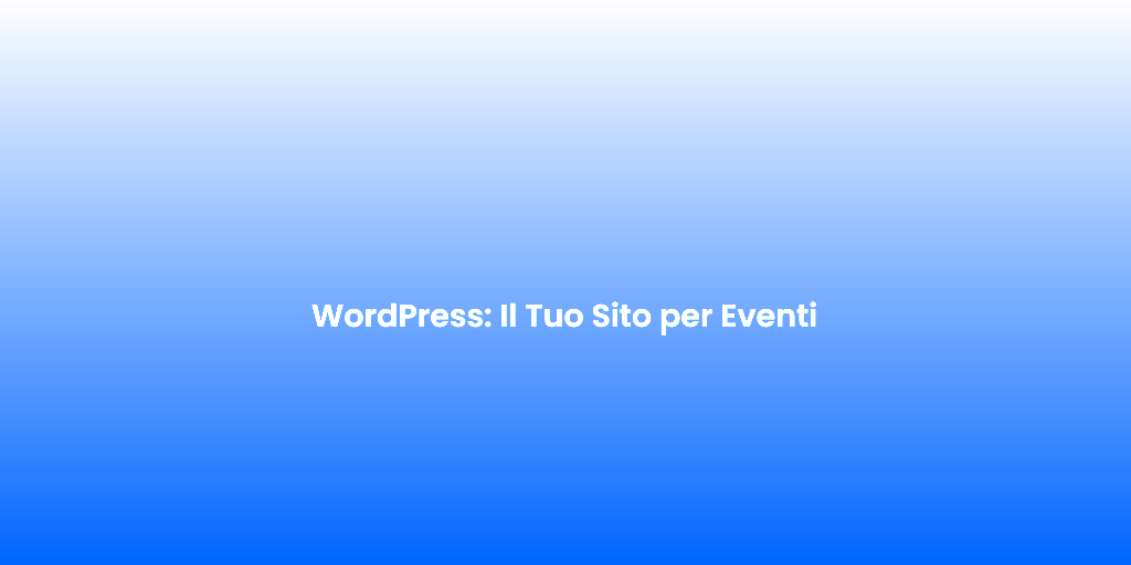 WordPress Il Tuo Sito per Eventi 1