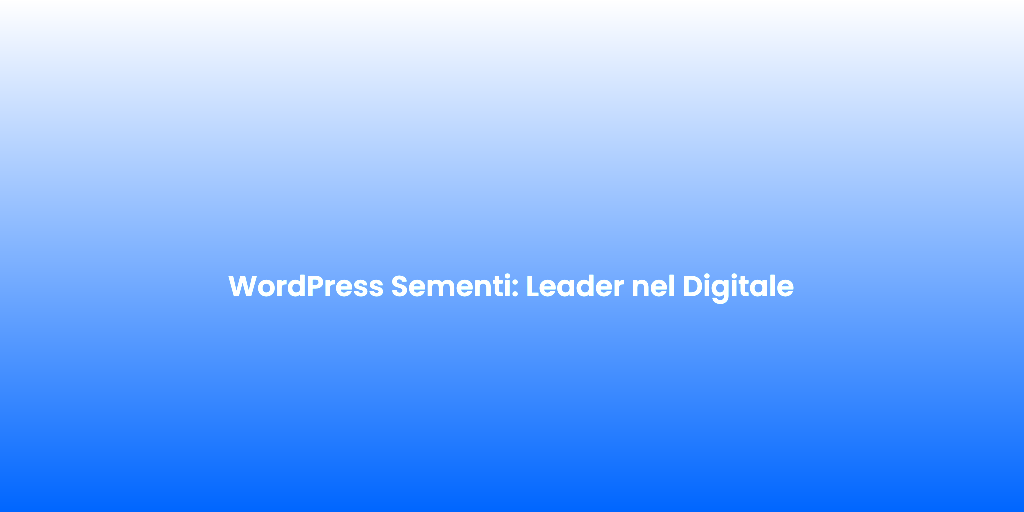 WordPress Sementi Leader nel Digitale