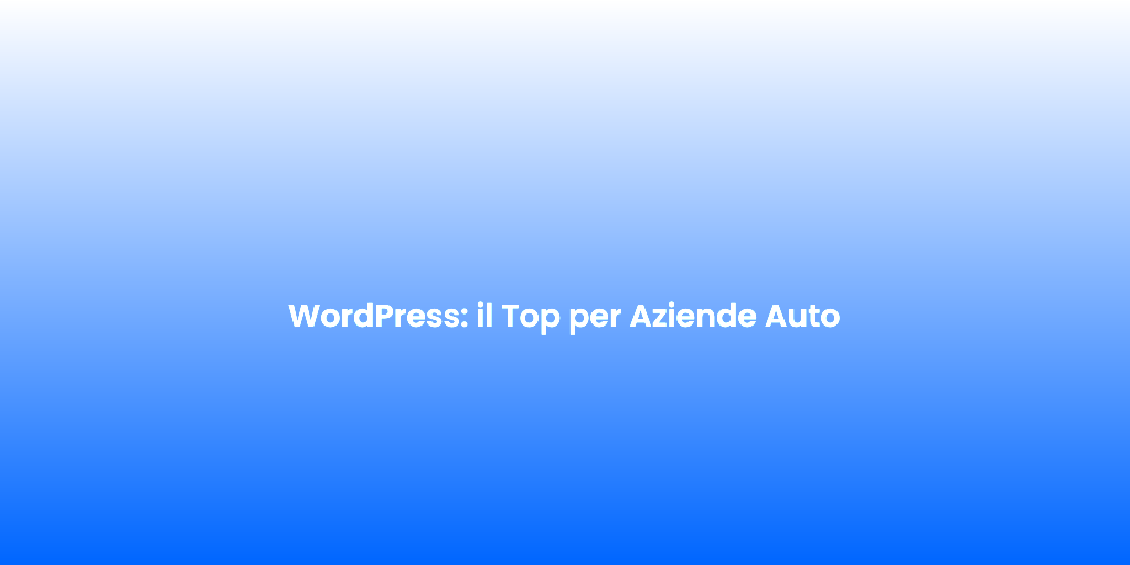 WordPress il Top per Aziende Auto 2