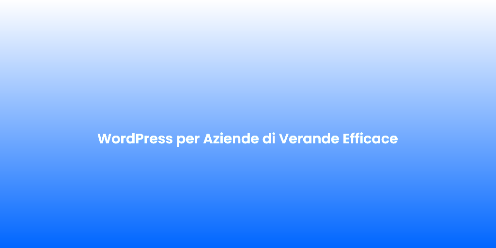 WordPress per Aziende di Verande Efficace 1