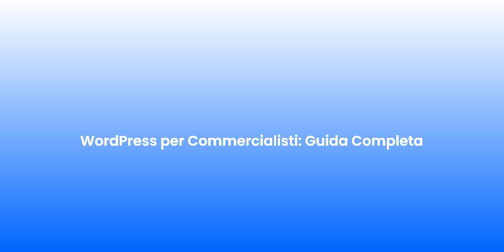 WordPress per Commercialisti Guida Completa