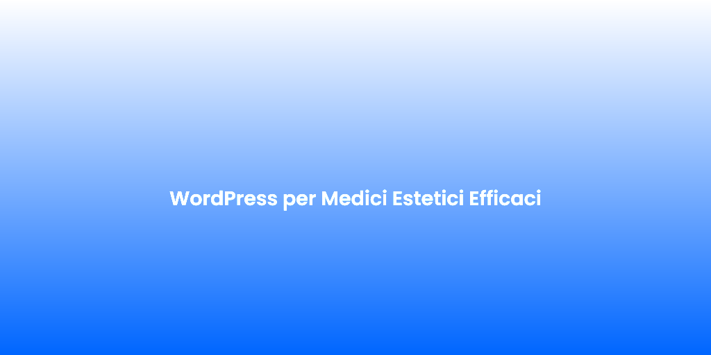 WordPress per Medici Estetici Efficaci 1