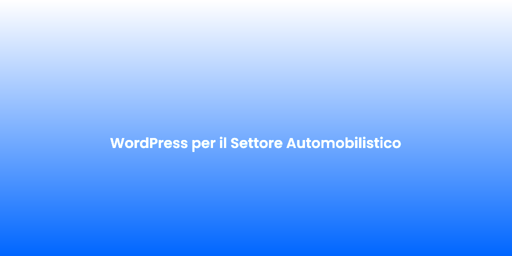 WordPress per il Settore Automobilistico