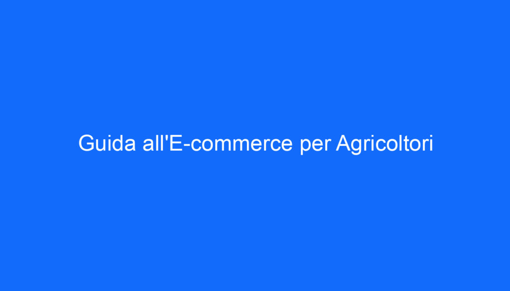 Guida all'E commerce per Agricoltori