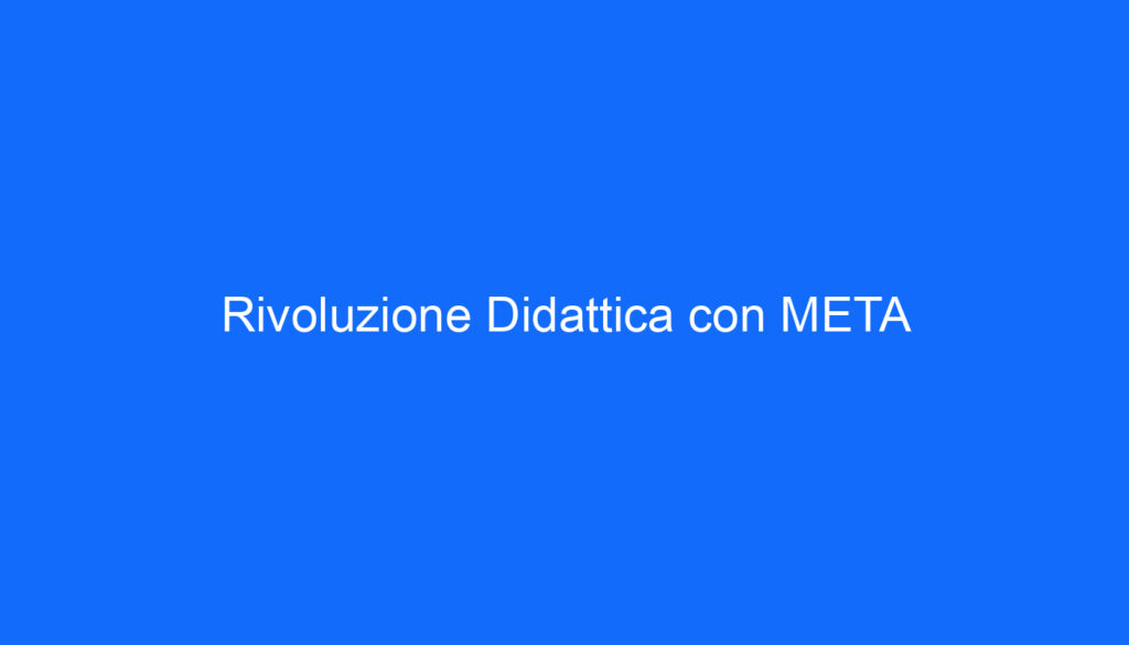 Rivoluzione Didattica con META