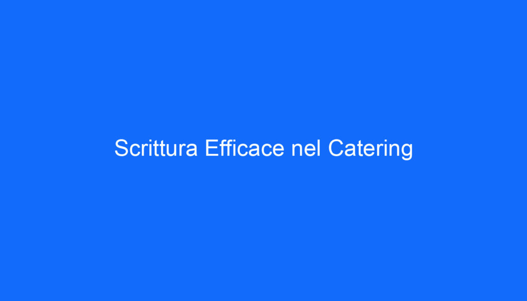 Scrittura Efficace nel Catering