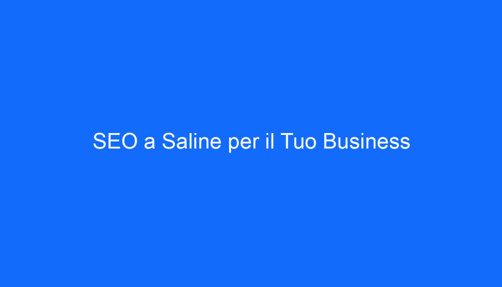SEO a Saline per il Tuo Business