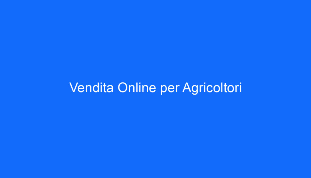Vendita Online per Agricoltori